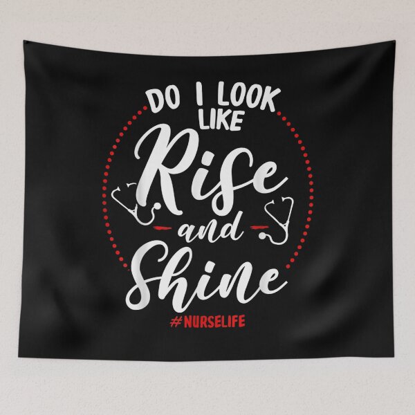 Item preview, Do I Look Like Rise And Shine Nurselife Funny Nurse  designed and sold by anniet33.