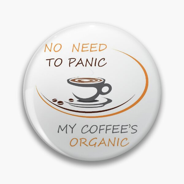 Item preview, No Need To Panic My Coffee's Organic designed and sold by obedtheartist.