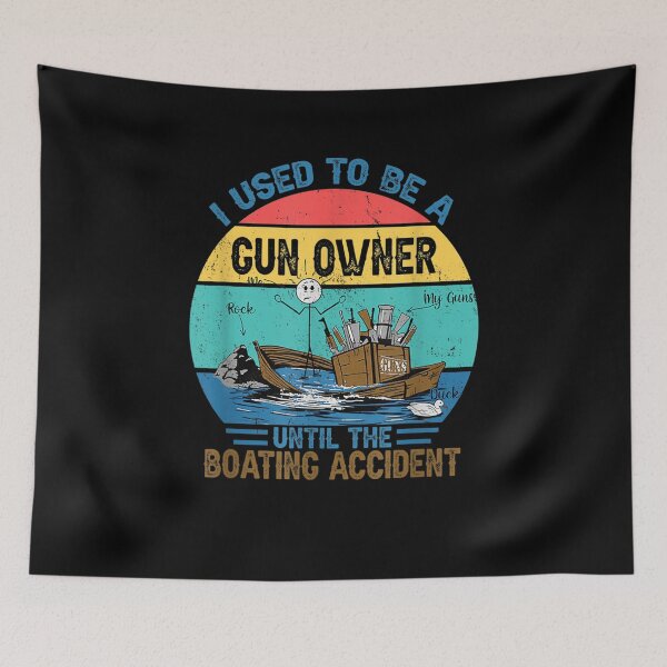Item preview, I Used To Be Gun Owner Until Boating Accident Funny  designed and sold by anniet33.