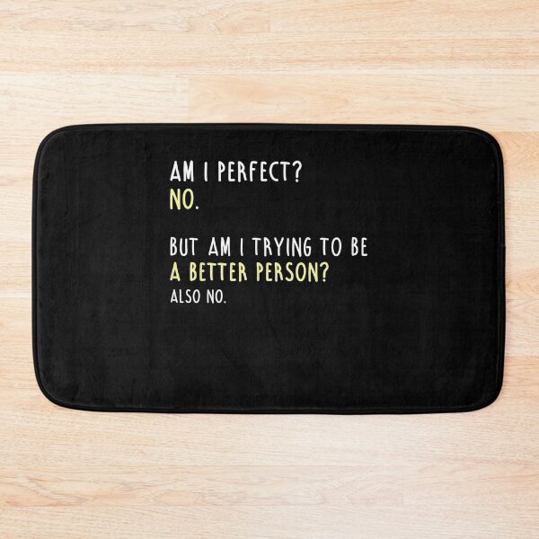 Item preview, Am I Perfect No Am I Trying To Be A Better Person Funny  designed and sold by anniet33.