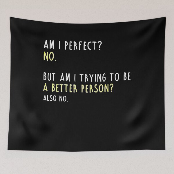 Item preview, Am I Perfect No Am I Trying To Be A Better Person Funny  designed and sold by anniet33.