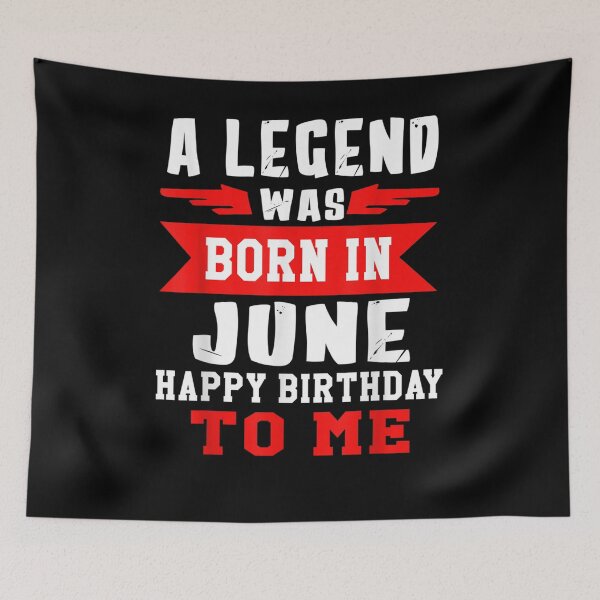 Item preview, A Legend Was Born In June Happy Birthday To Me  designed and sold by maizreo.