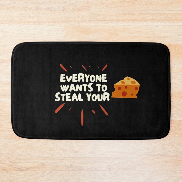 Item preview, Everyone Wants To Steal Your Cheese designed and sold by mo-designz.