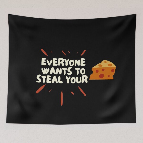 Item preview, Everyone Wants To Steal Your Cheese designed and sold by mo-designz.