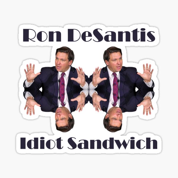 Item preview, Ron DeSantis Florida state Governor Idiot sandwich design designed and sold by anins-azuree.