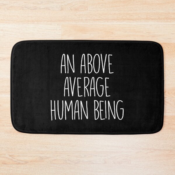 Item preview, An above average human being - Intelligent Funny Saying designed and sold by MaseFaceMerch.