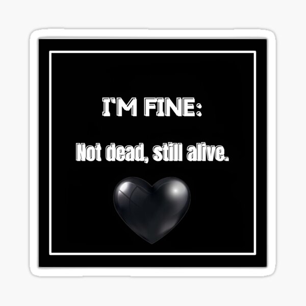 cool-meaning-of-the-phrase-i-m-fine-sticker-for-sale-by-karola123