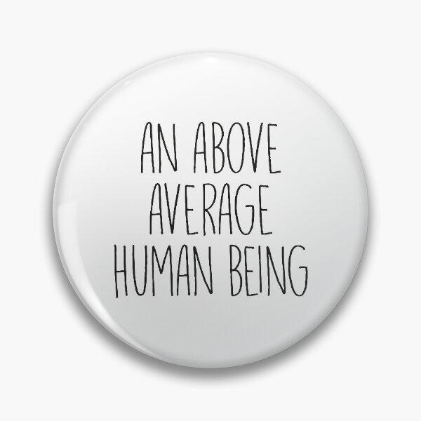 Item preview, An above average human being - Intelligent Funny Saying designed and sold by MaseFaceMerch.