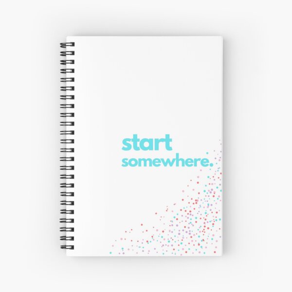 Start Somewhere Spiral Notebook