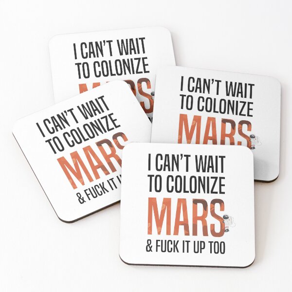 Item preview, I Can't Wait To Colonize Mars & Fuck It Up - Funny gift designed and sold by redblackline.