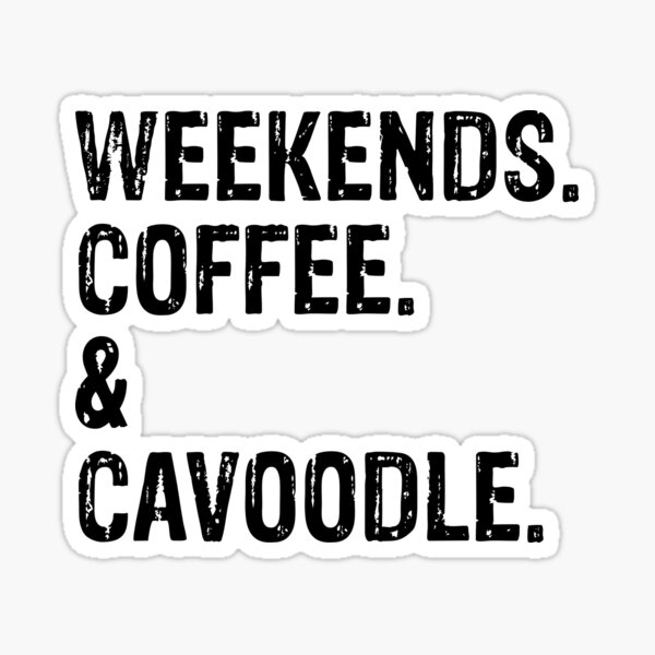 Item preview, Weekends Coffee and Cavoodle - Funny Cavoodle Dog Gift  designed and sold by Guarddogdrive.