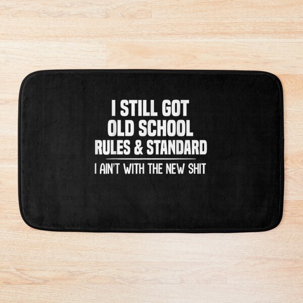 Item preview, I Still Got Old School Rules Standard I Ain't With The New  designed and sold by anniet33.