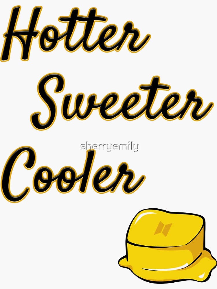 "BTS Hotter, Sweeter, Cooler, Butter " Sticker for Sale by sherryemily