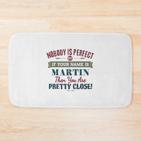 Item preview, Nobody Is Perfect But If Your Name Is MARTIN Then You Are Pretty Close| Perfect Gift designed and sold by veracazoo.