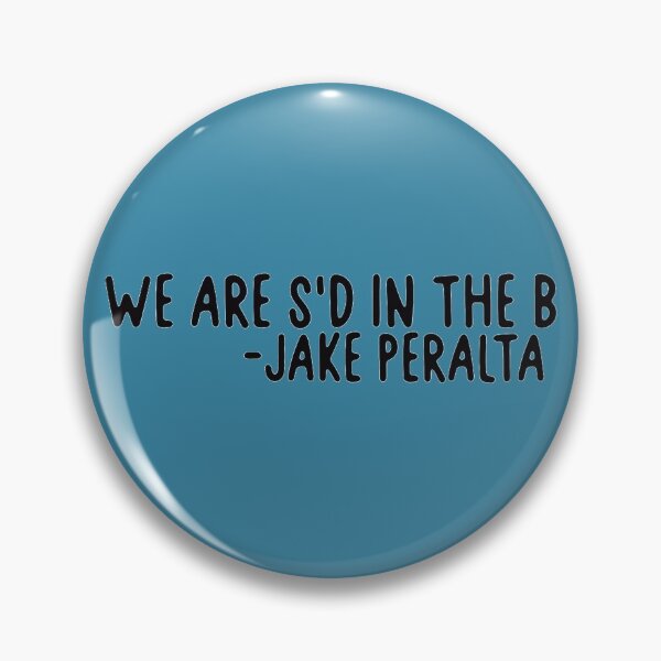 Item preview, We are S'd in the B, Jake Peralta designed and sold by Elliepearson.
