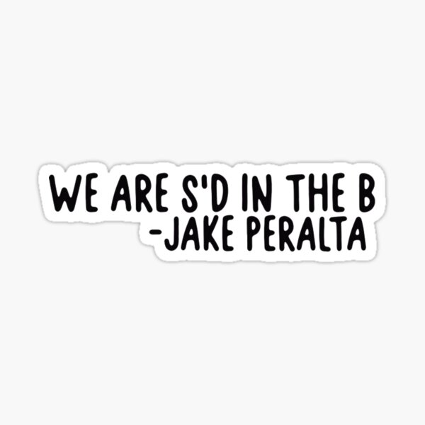 Item preview, We are S'd in the B, Jake Peralta designed and sold by Elliepearson.