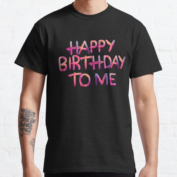 Happy Birthday T Shirts Redbubble
