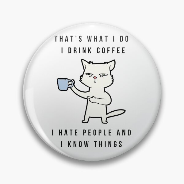 Item preview, That's What I Do I Drink Coffee I Hate People And I Know Things designed and sold by Chanchane Store.