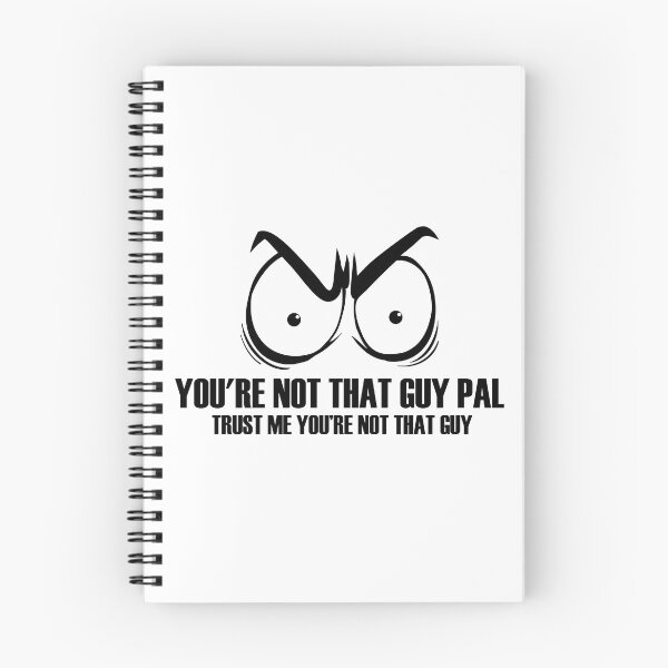 Item preview, You're Not That Guy Pal designed and sold by IzzyTheWizz.