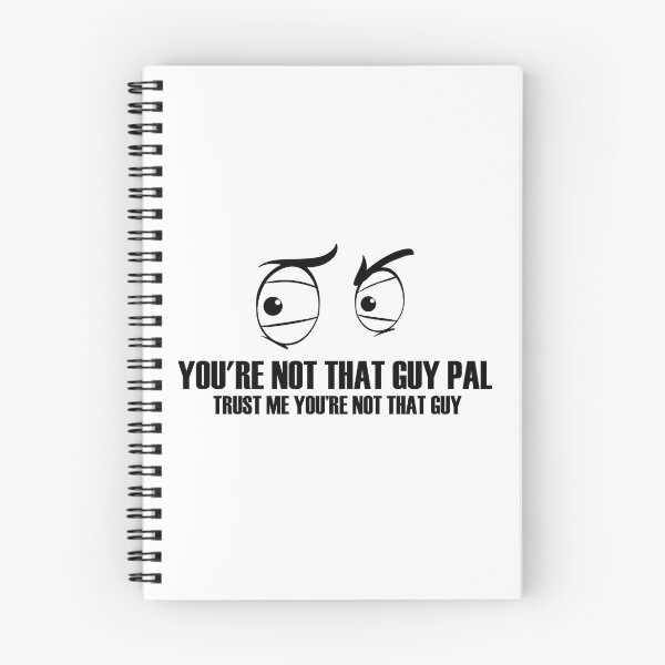 Item preview, You're Not That Guy Pal designed and sold by IzzyTheWizz.