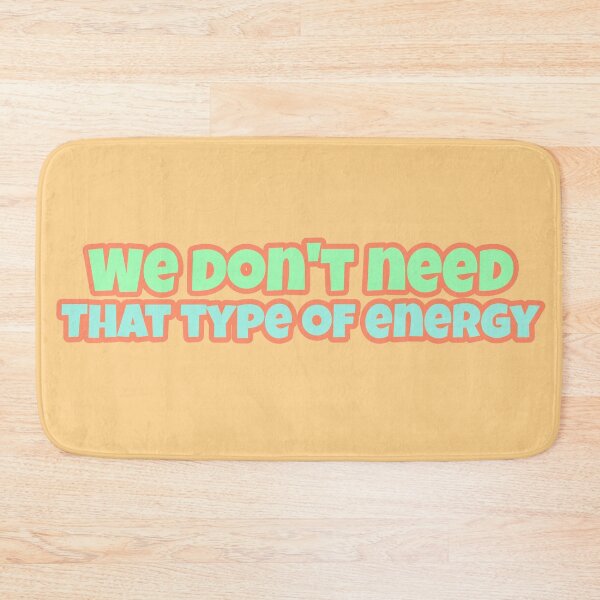 Item preview,  We Don't Need That Type Of Energy designed and sold by Edenjodie.