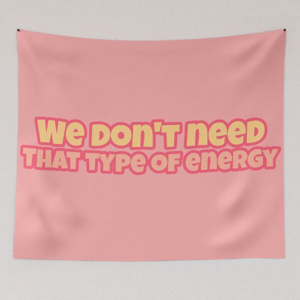 Item preview, We Don't Need That Type Of Energy designed and sold by Edenjodie.