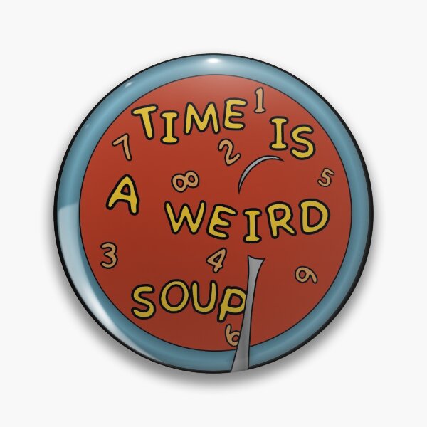 Item preview, Time Is a Weird Soup designed and sold by emberkyrlee.