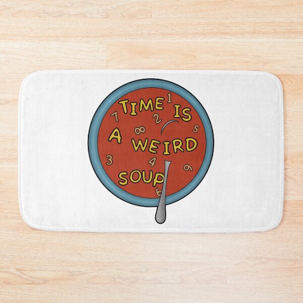 Item preview, Time Is a Weird Soup designed and sold by emberkyrlee.