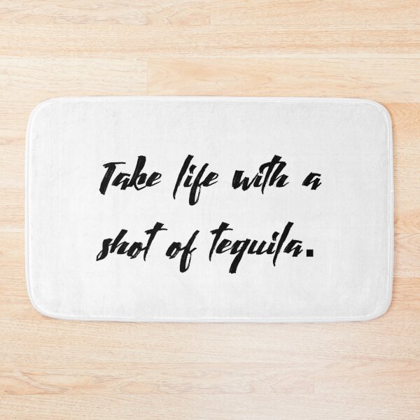 Item preview, Take life with a shot of tequila designed and sold by Kcskreations.