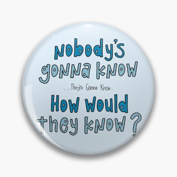 Item preview, Nobody's Gonna Know... (but make it blue) designed and sold by Michal Robideaux.
