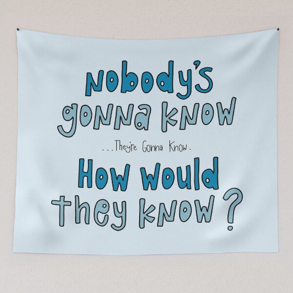 Item preview, Nobody's Gonna Know... (but make it blue) designed and sold by Michal Robideaux.