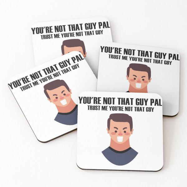 Item preview, You're Not That Guy Pal designed and sold by IzzyTheWizz.