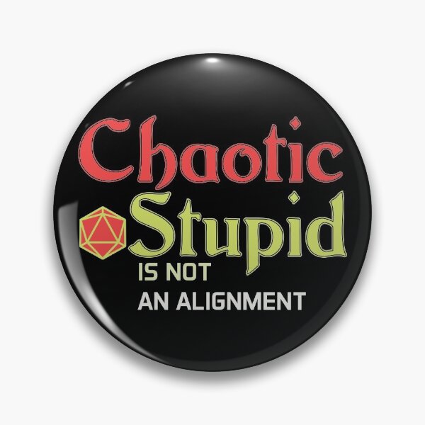 Item preview, Chaotic Stupid Is Not an Alignment designed and sold by Lori P.