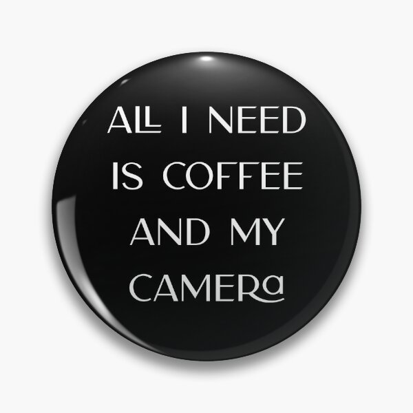 Item preview, All I need is coffee and my camera designed and sold by taylor-lang.