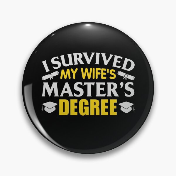 Item preview, I Survived My Wife's Master's Degree designed and sold by wravelo.