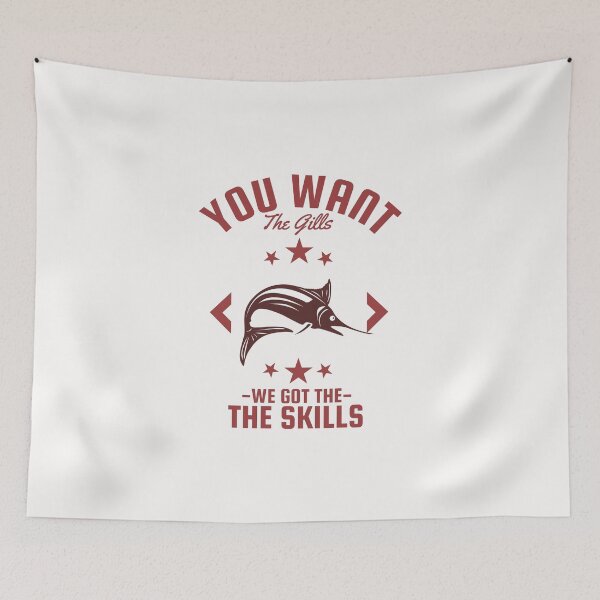 Item preview, You Want the Gills We Got the Skills - Fishing designed and sold by begin-again.
