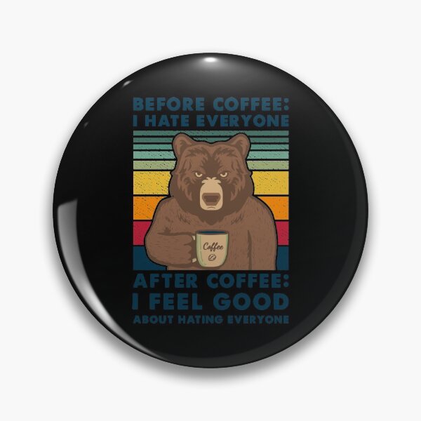 Item preview, Before Coffee I Hate Everyone After Coffee I Feel Good Bear designed and sold by ymaszcarme.