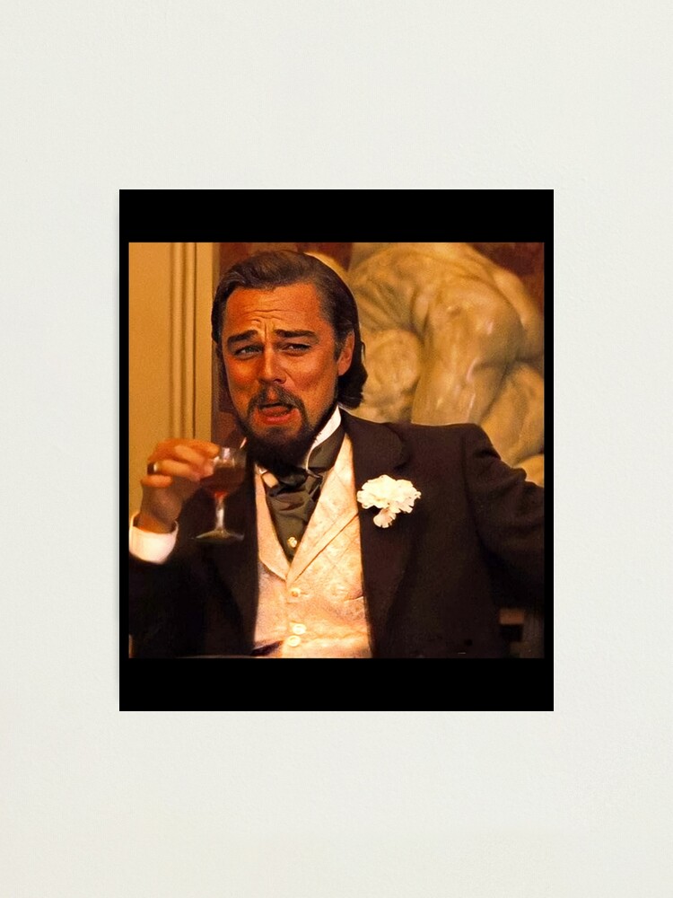 Leonardo Dicaprio Laughing Django Unchained Calvin Candie Meme Photographic Print For Sale By 