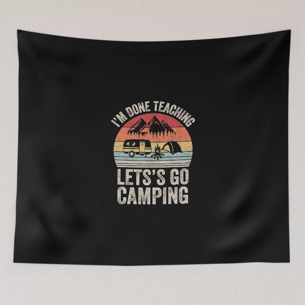 Item preview, Vintage Retro I'M Done Teaching Let'S Go Camping Teacher designed and sold by cattontawn.