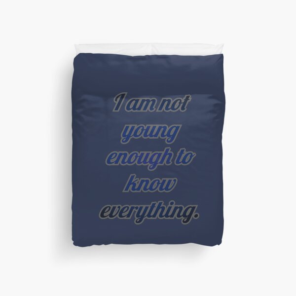 Item preview, I am not young enough to know everything. designed and sold by Marketmg.