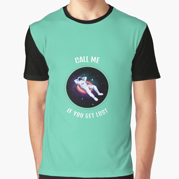 CALL ME IF YOU GET LOST Graphic T-Shirt