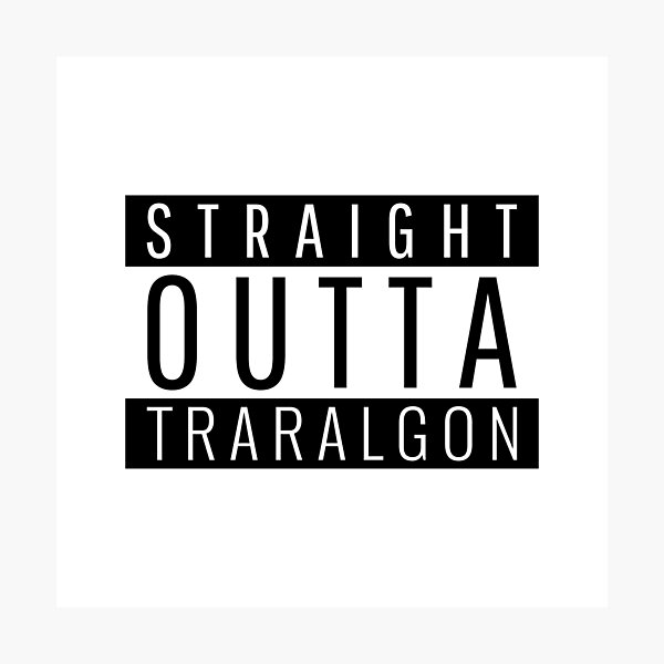 Item preview, Straight Outta Traralgon Victoria  designed and sold by Teelogic.
