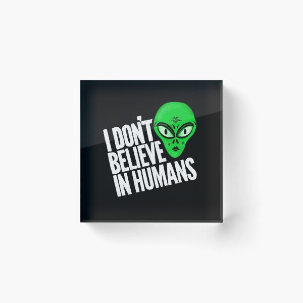 Item preview, I Don’t Believe in Humans - Alien Green and White designed and sold by Squarebird.