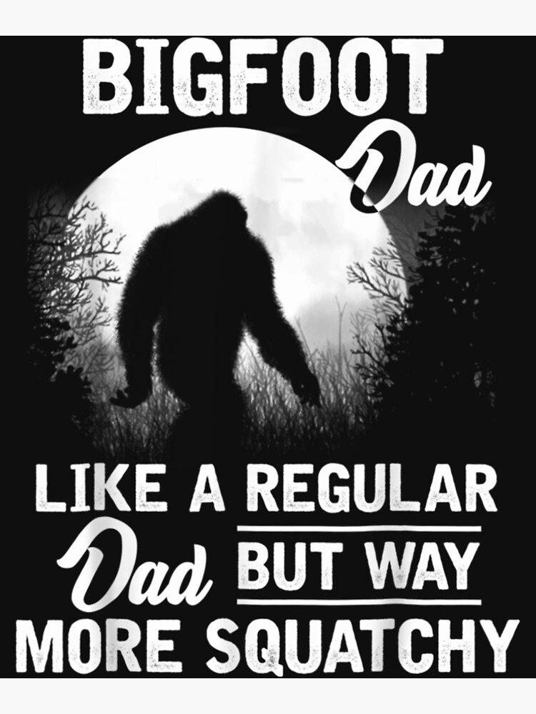  Bigfoot Grandpa Grandfather Sasquatch Squatchy Yeti