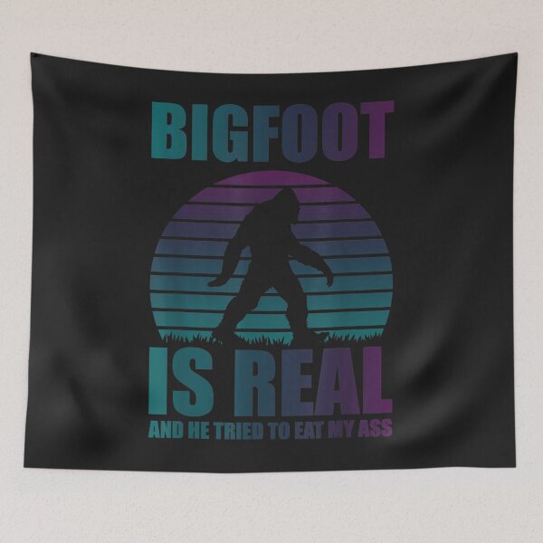 Item preview, Bigfoot Is Real And He Tried To Eat My Ass Funny Sasquatch (2) designed and sold by bar4o3fm.