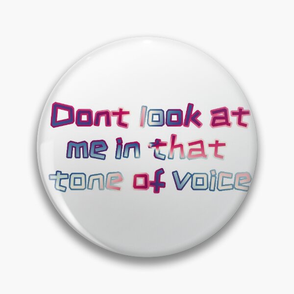 Item preview, Dont look at me in that tone of voice - Funny saying designed and sold by sonnytyphoon.
