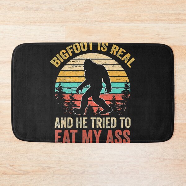 Item preview, Bigfoot Is Real And He Tried To Eat My Ass Funny Sasquatch designed and sold by bar4o3fm.