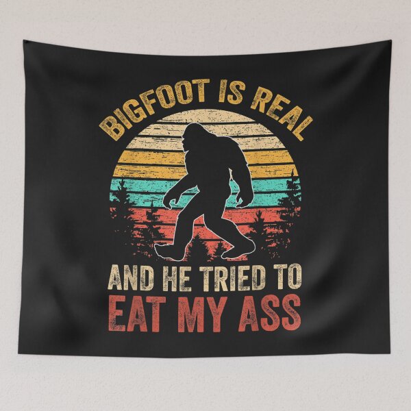 Item preview, Bigfoot Is Real And He Tried To Eat My Ass Funny Sasquatch designed and sold by bar4o3fm.