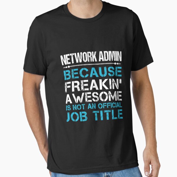 Item preview, Network Admin T Shirt - Freaking Awesome Gift Item Tee designed and sold by cloyannett.