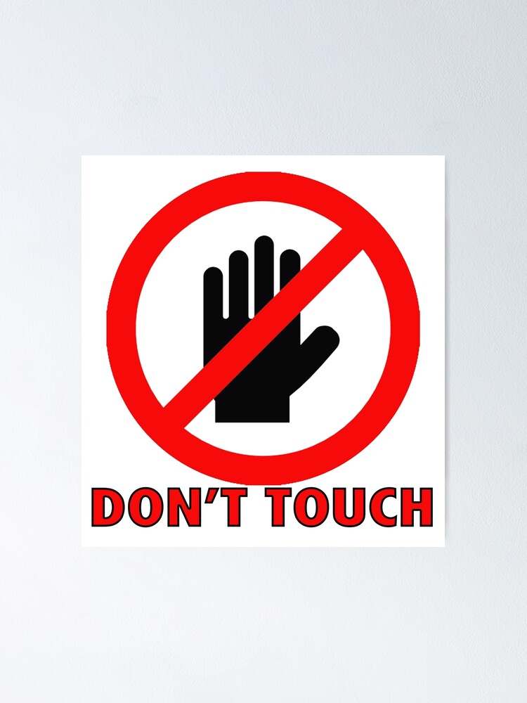 Don't Touch Poster for Sale by GiftandTreatsUs